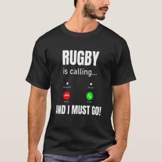 Rugby ruft an und ich muss gehen T-Shirt