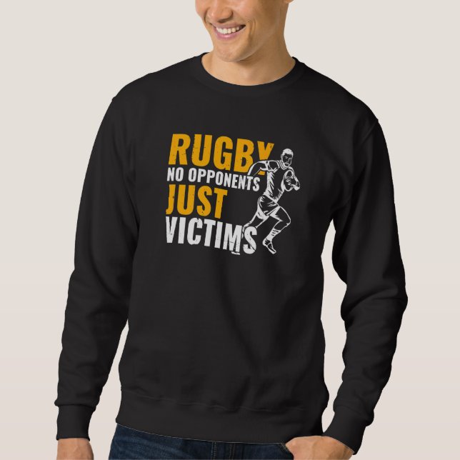 Rugby Sports  Rugby No Opponents Just Victims Rugb Sweatshirt (Vorderseite)