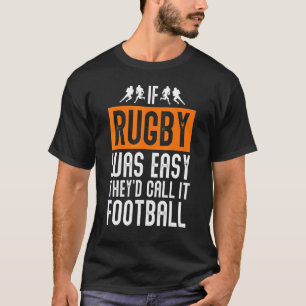 Rugby, wenn Rugby einfach war, nennen sie es Fußba T-Shirt