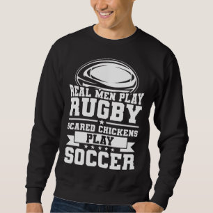 Rugbyspieler  Wirkliche Männer spielen Rugby Sweatshirt