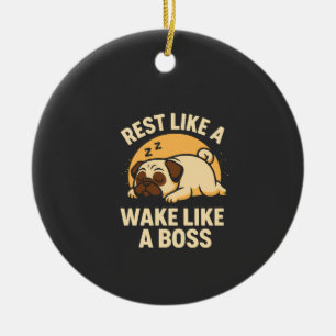 Ruh dich aus wie ein Mops - Wach auf wie ein Boos Keramik Ornament