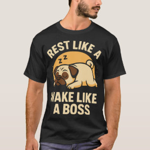 Ruh dich aus wie ein Mops - Wach auf wie ein Boos T-Shirt