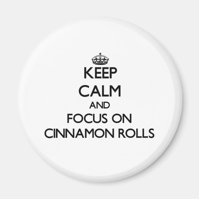 Ruhe behalt und Fokus auf Cinnamon Rolls Magnet (Vorne)
