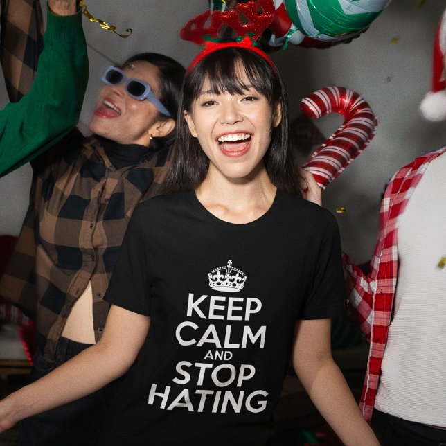 Ruhe behalt und hör auf zu hassen T-Shirt (Keep Calm Stop Hating)