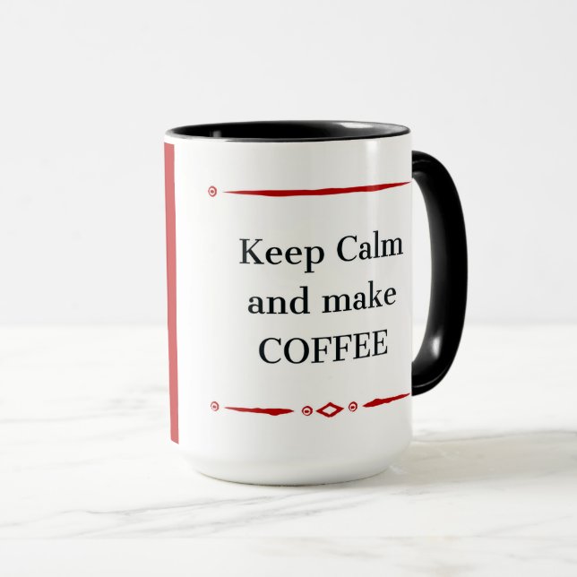 Ruhe behalt und Kaffee machen Tasse (VorderseiteRechts)