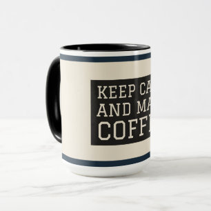 Ruhe behalt und Kaffee machen Tasse