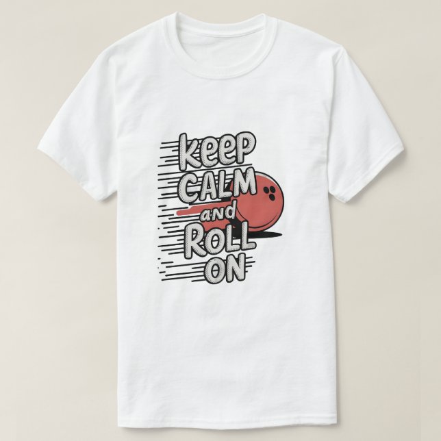 Ruhe behalt und Roll On T-Shirt (Design vorne)