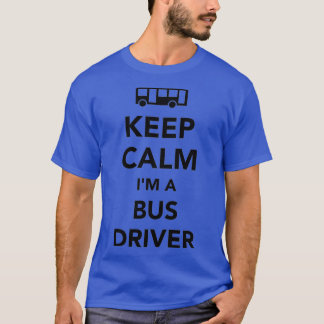 Ruhe behalten Im Busfahrer 1 T-Shirt