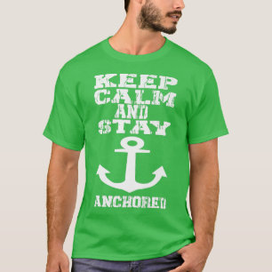Ruhe behalten und Anchor-Kapitän Bleibe T-Shirt