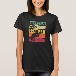 Ruhe behalten und Arabella Handle Gelassen Dieses T-Shirt