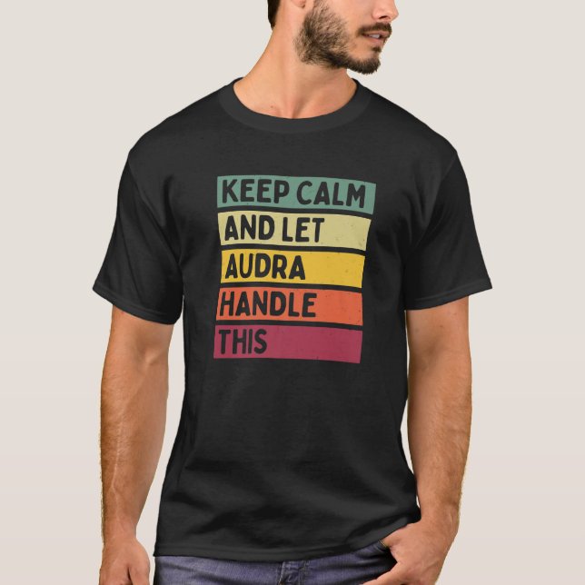 Ruhe behalten und Audra Handle dieser lustigen Zit T-Shirt (Vorderseite)