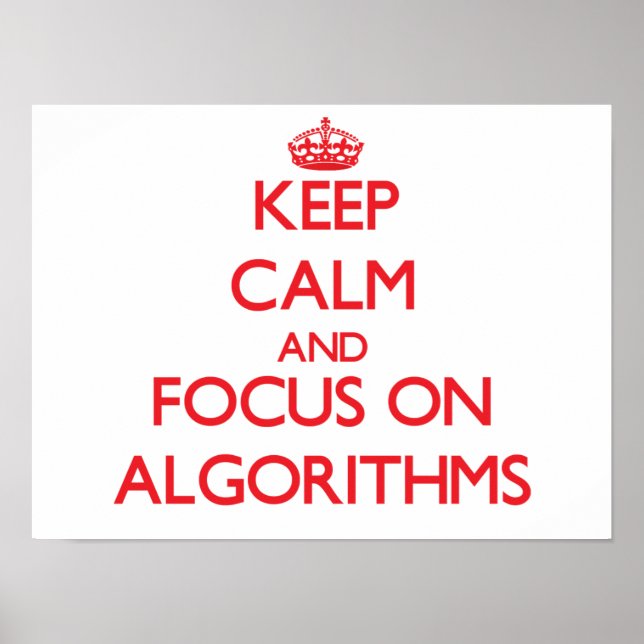 Ruhe behalten und auf ALGORITHMEN ausgerichtet Poster (Vorne)