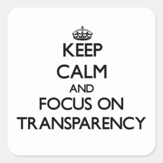 Ruhe behalten und auf Transparenz achten Quadratischer Aufkleber
