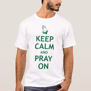 Ruhe behalten und beten T-Shirt
