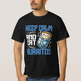 Ruhe behalten und Burritos essen T-Shirt