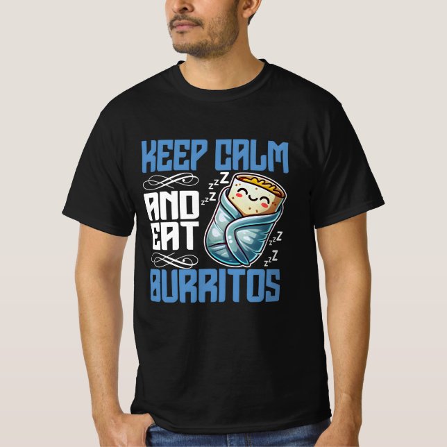 Ruhe behalten und Burritos essen T-Shirt (Vorderseite)