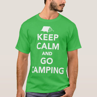 Ruhe behalten und Camping gehen T-Shirt
