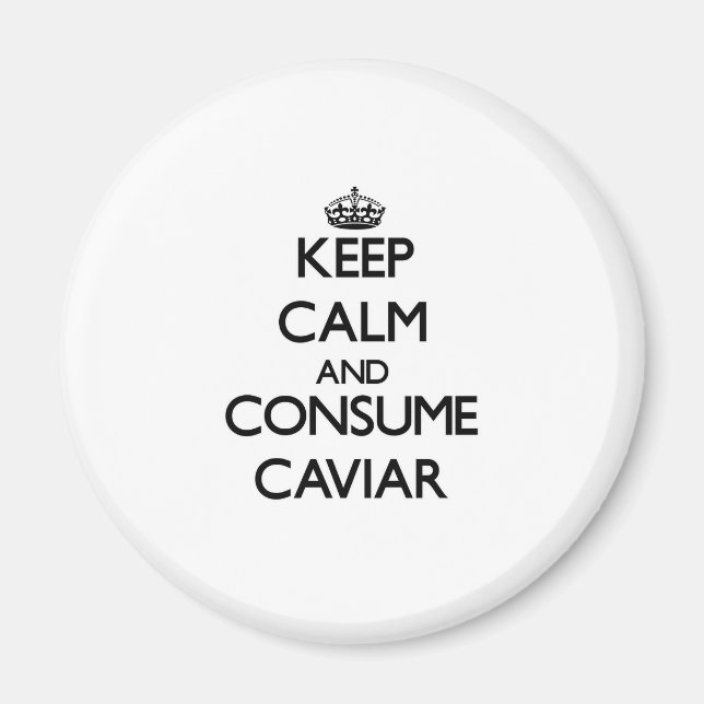 Ruhe behalten und Caviar konsumieren Magnet (Vorne)