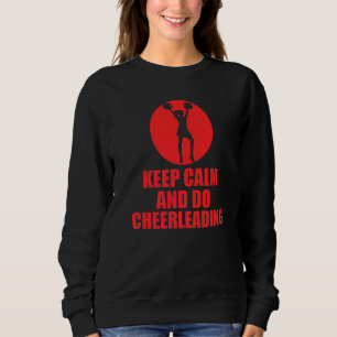 Ruhe behalten und Cheerleading tun Sweatshirt
