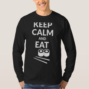 Ruhe behalten und das Sushi 1 essen T-Shirt
