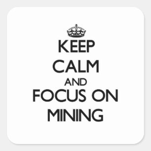 Ruhe behalten und den Schwerpunkt auf Bergbau lege Quadratischer Aufkleber
