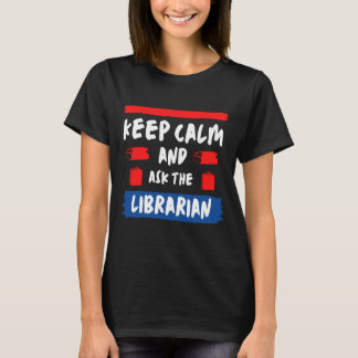 Ruhe behalten und die Bibliothek gefragt T-Shirt