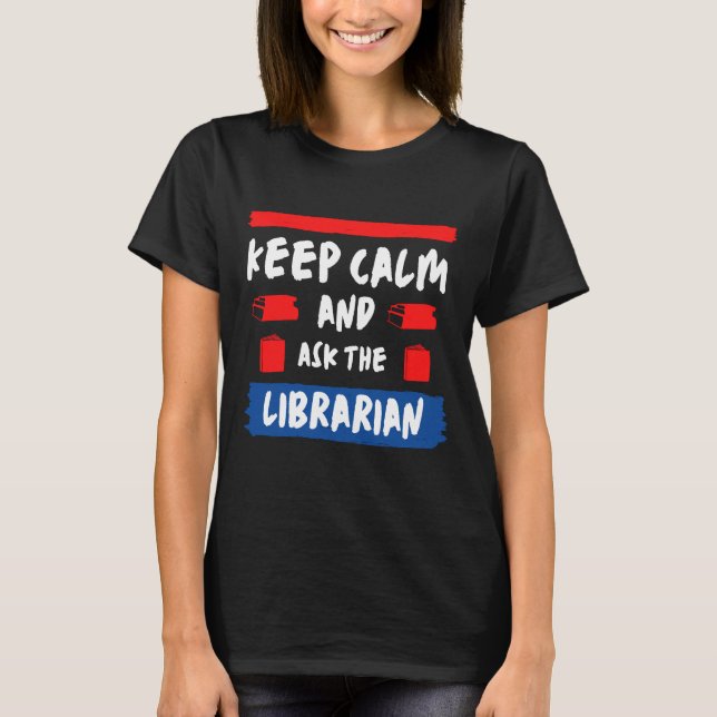 Ruhe behalten und die Bibliothek gefragt T-Shirt (Vorderseite)