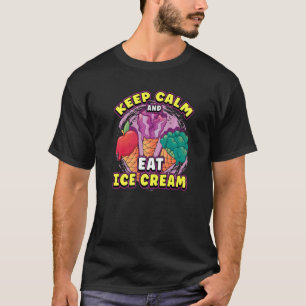 Ruhe behalten und Eis essen T-Shirt