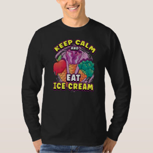 Ruhe behalten und Eis essen T-Shirt