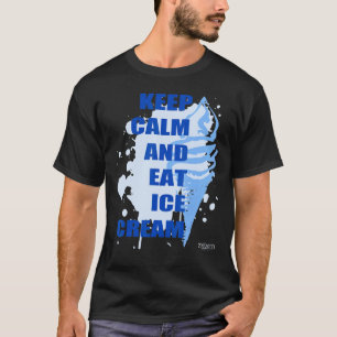 Ruhe behalten und Eiscreme blau essen T-Shirt
