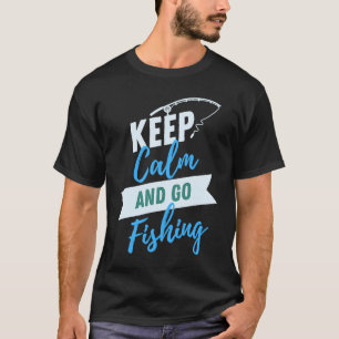 Ruhe behalten und fischen gehen T-Shirt
