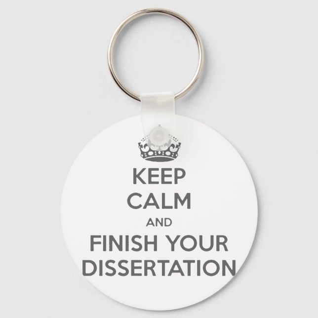 Ruhe behalten und Ihre Dissertation beendet Schlüsselanhänger (Vorderseite)