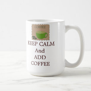 Ruhe behalten und Kaffee hinzufügen Tasse