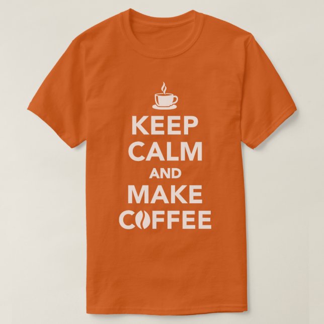Ruhe behalten und Kaffee kochen T-Shirt (Design vorne)