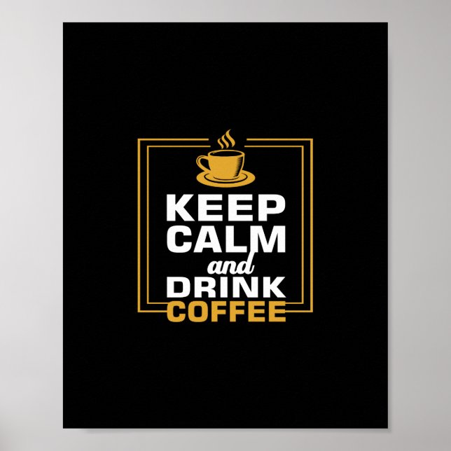 Ruhe behalten und Kaffee trinken Poster (Vorne)