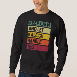 Ruhe behalten und Kaleigh Gelassen, dieses Angebot Sweatshirt