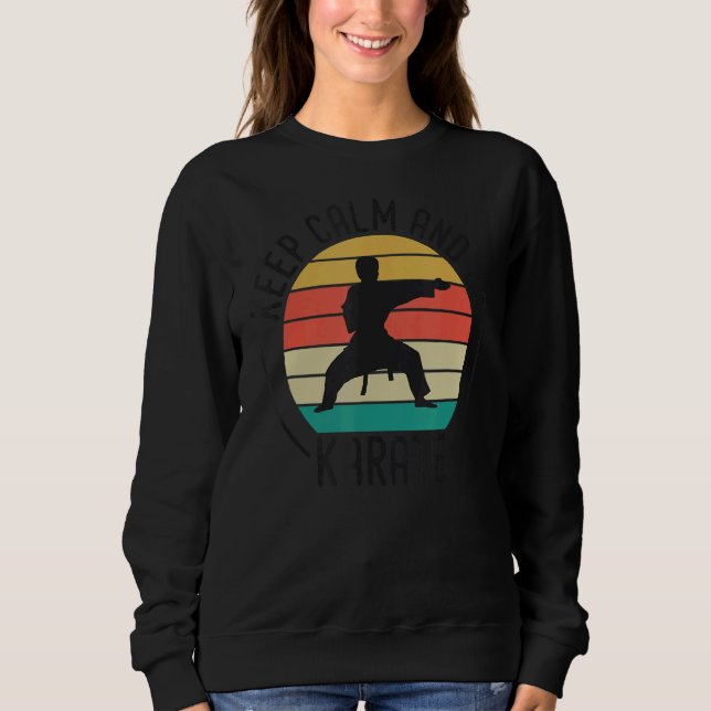 Ruhe behalten und Karate Karate Sweatshirt (Vorderseite)
