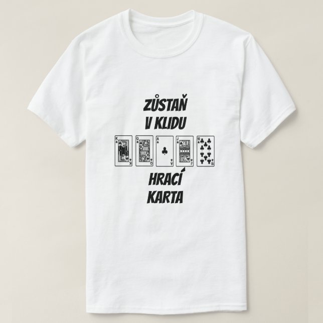 Ruhe behalten und Karte auf Tschechisch spielen T-Shirt (Design vorne)