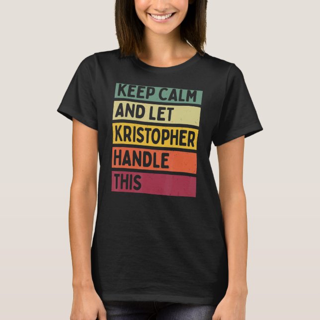 Ruhe behalten und Kristopher Handle Gelassen T-Shirt (Vorderseite)