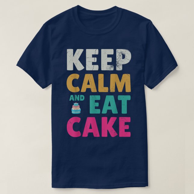 Ruhe behalten und Kuchen zum Backen oder Backen 2 T-Shirt (Design vorne)