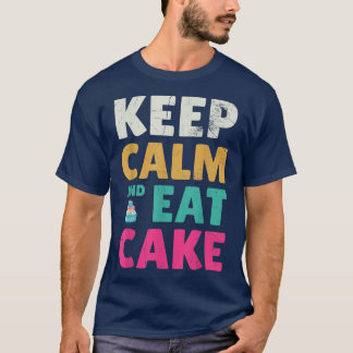 Ruhe behalten und Kuchen zum Backen oder Backen 2 T-Shirt