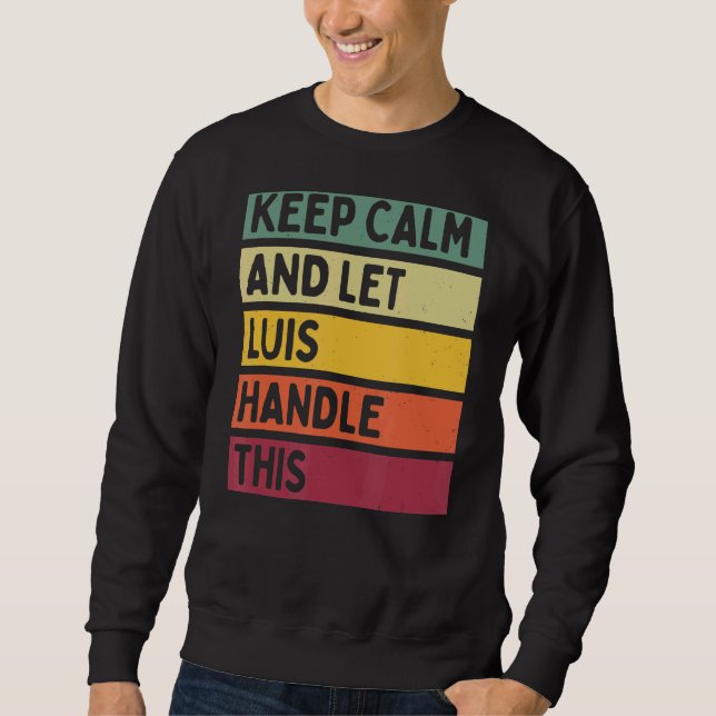 Ruhe behalten und Luis Gelassen dieses Retro-Zitat Sweatshirt (Vorderseite)