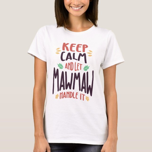 Ruhe behalten und MawMaw-Handle Gelassen | Mama un T-Shirt (Vorderseite)
