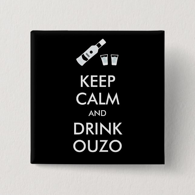 Ruhe behalten und Ouzo trinken Button (Vorderseite)