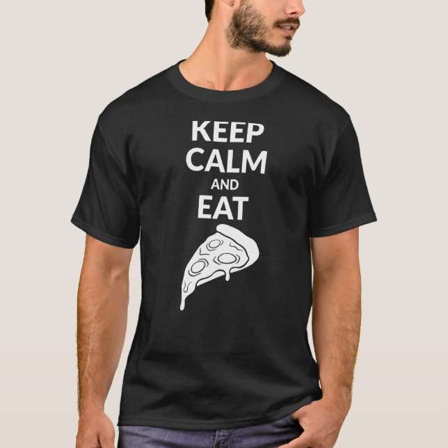 Ruhe behalten und Pizza 1 essen T-Shirt (Vorderseite)