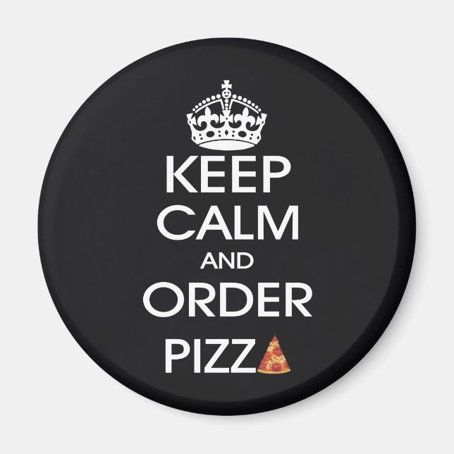 Ruhe behalten und Pizza bestellen Magnet (Vorne)