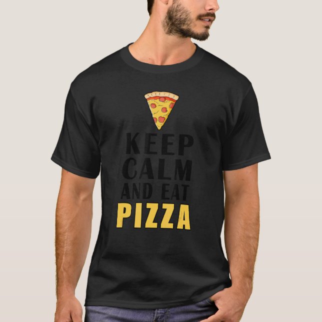 Ruhe behalten und Pizza essen T-Shirt (Vorderseite)