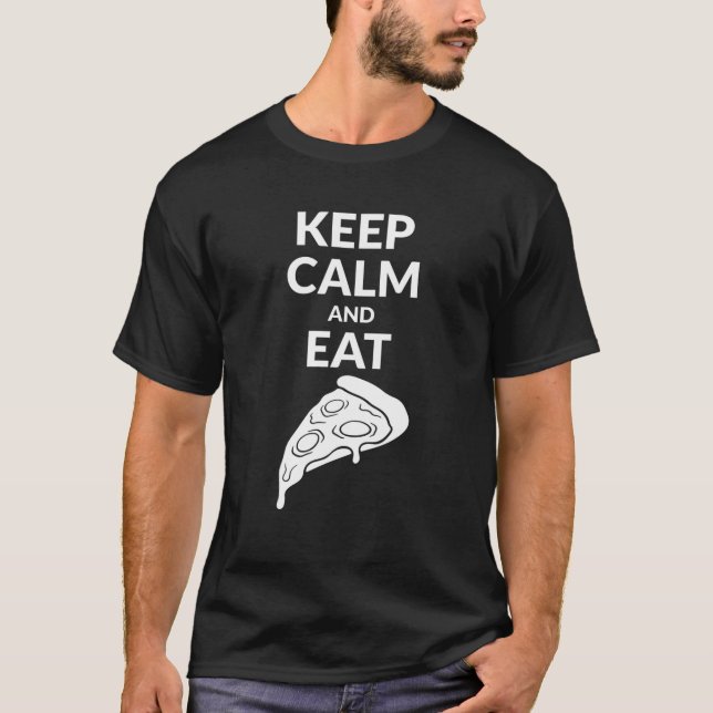 Ruhe behalten und Pizza essen T-Shirt (Vorderseite)