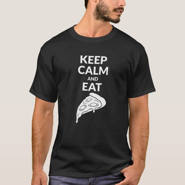 Ruhe behalten und Pizza essen T-Shirt (Vorderseite)