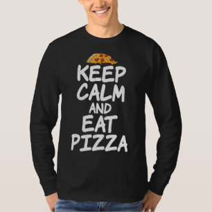 Ruhe behalten und Pizza essen T-Shirt